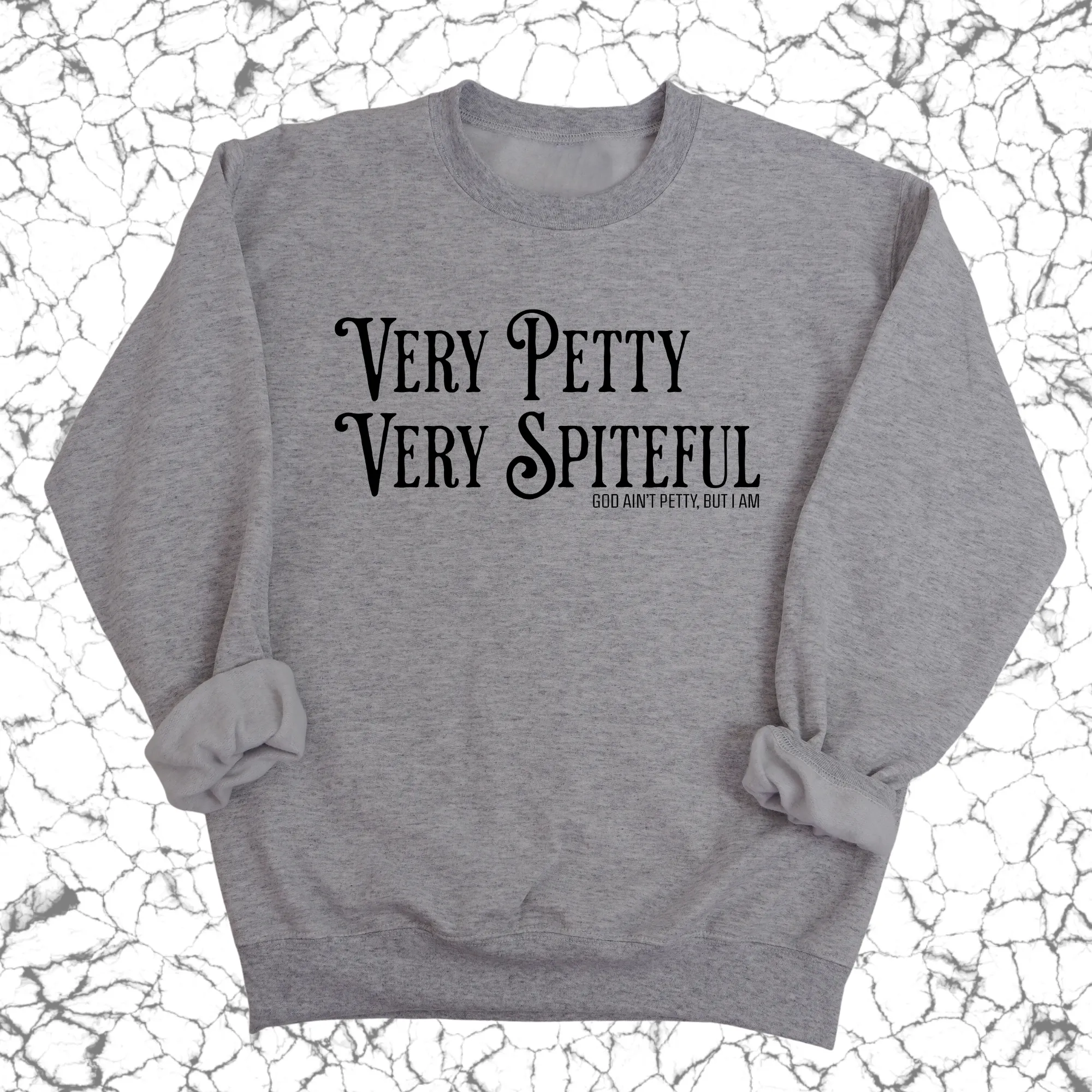 Very Petty Very Spiteful Unisex Sweatshirt