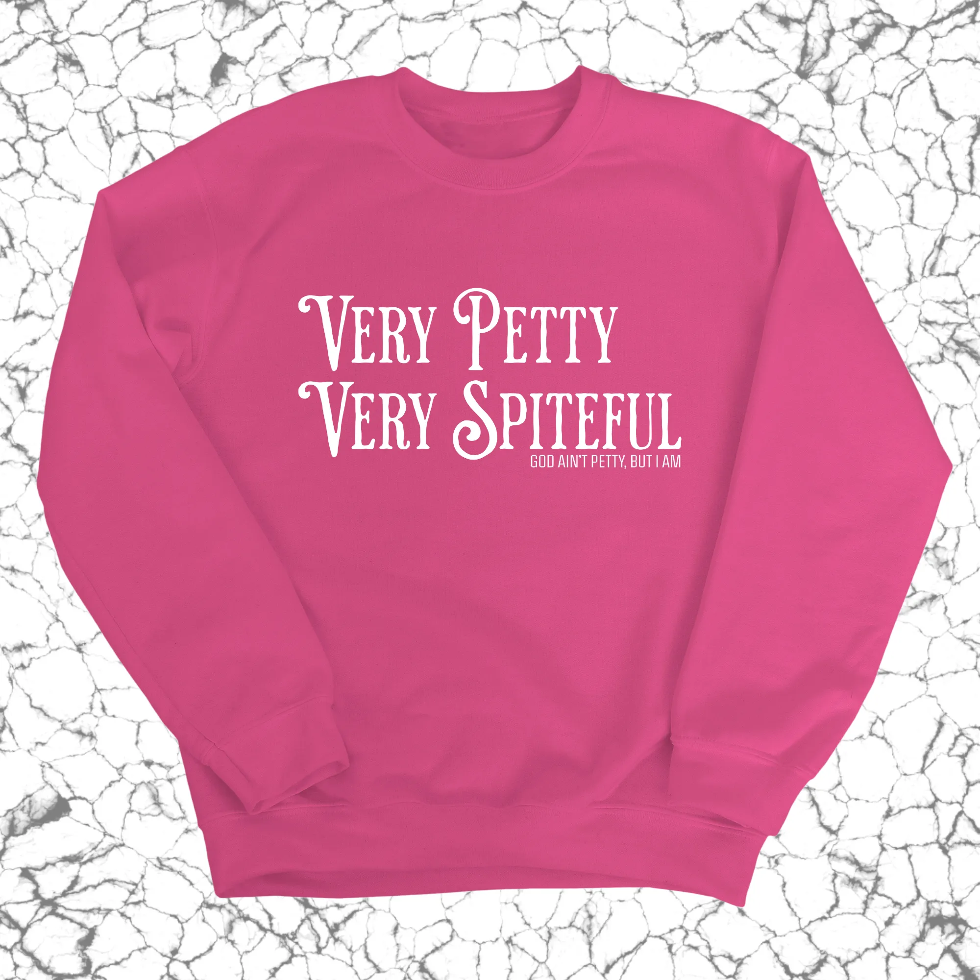 Very Petty Very Spiteful Unisex Sweatshirt