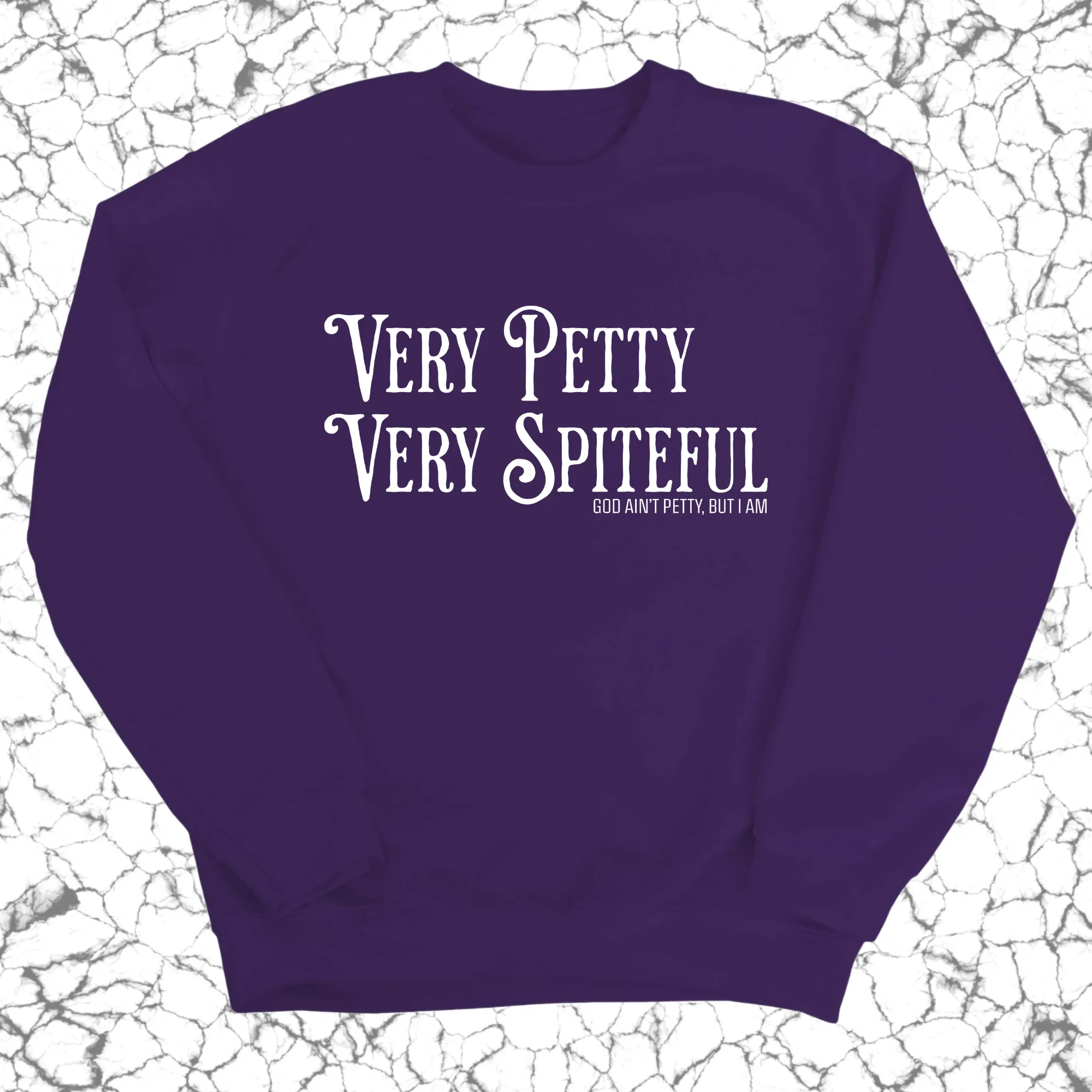 Very Petty Very Spiteful Unisex Sweatshirt