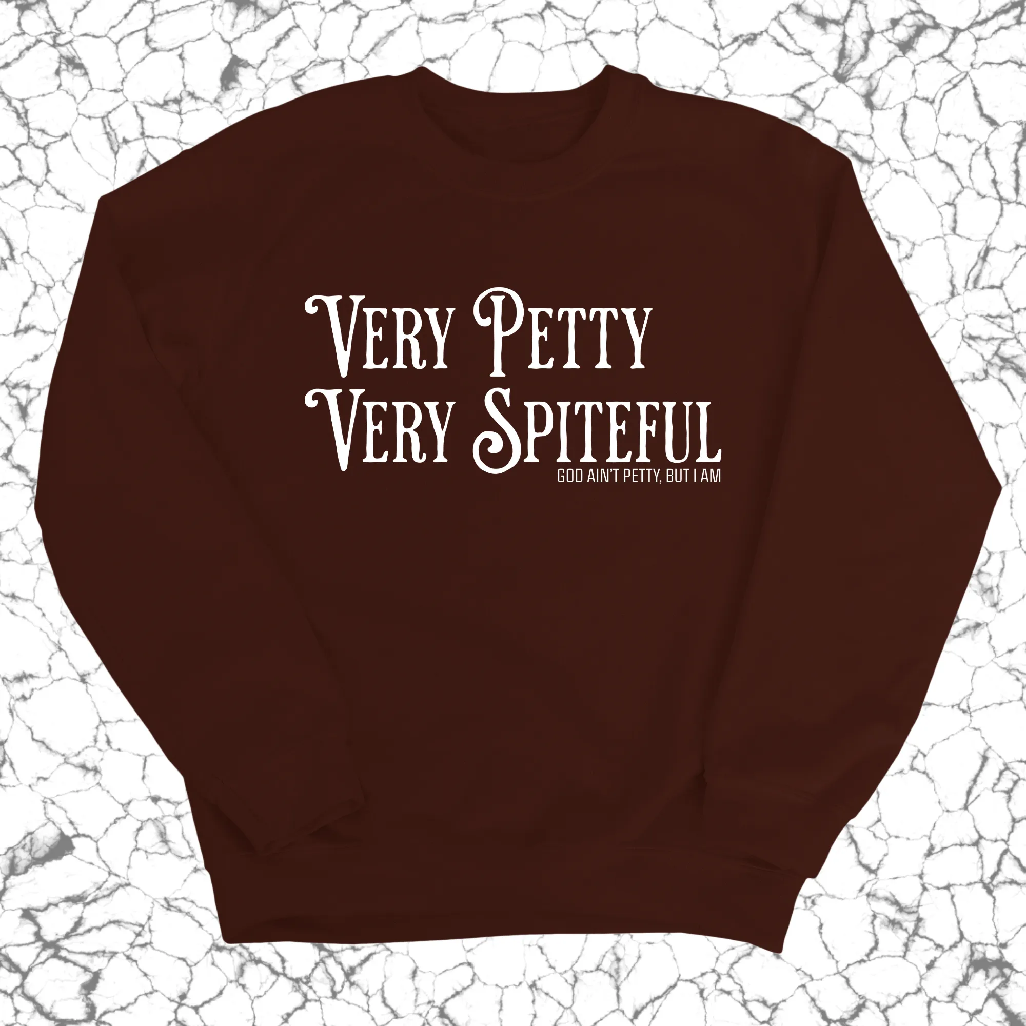 Very Petty Very Spiteful Unisex Sweatshirt