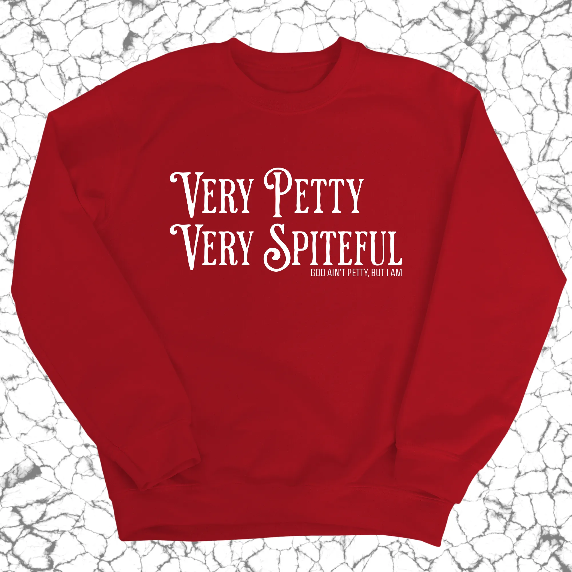 Very Petty Very Spiteful Unisex Sweatshirt